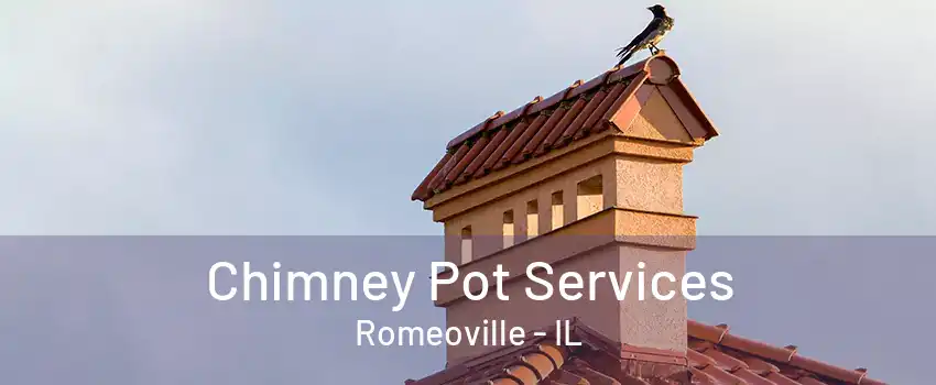 Chimney Pot Services Romeoville - IL