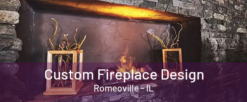 Custom Fireplace Design Romeoville - IL