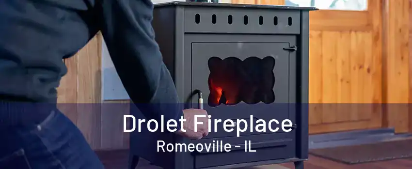 Drolet Fireplace Romeoville - IL