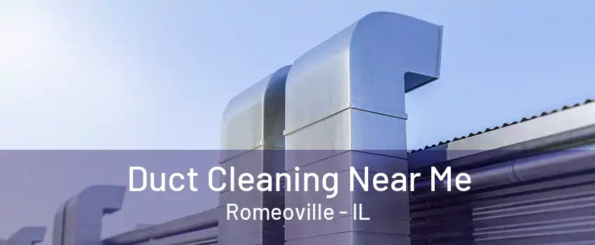 Duct Cleaning Near Me Romeoville - IL