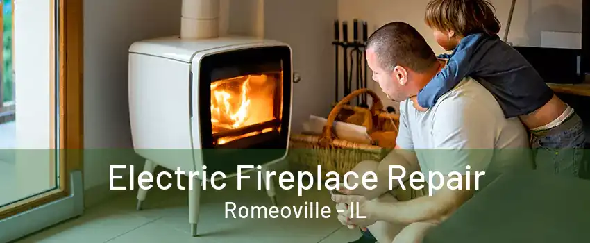 Electric Fireplace Repair Romeoville - IL