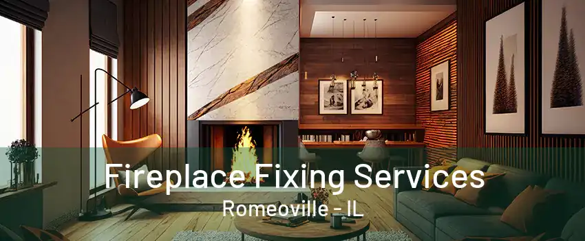 Fireplace Fixing Services Romeoville - IL