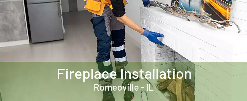 Fireplace Installation Romeoville - IL