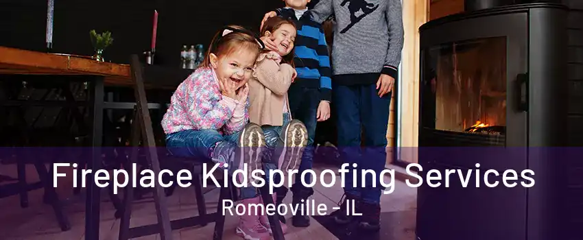 Fireplace Kidsproofing Services Romeoville - IL