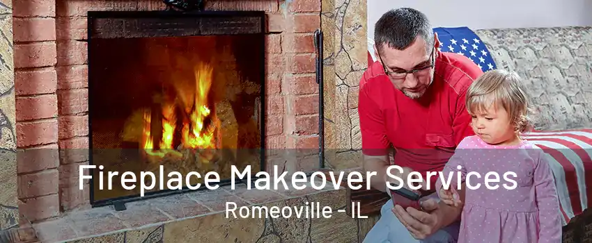 Fireplace Makeover Services Romeoville - IL