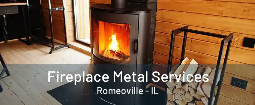 Fireplace Metal Services Romeoville - IL