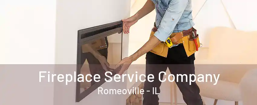 Fireplace Service Company Romeoville - IL