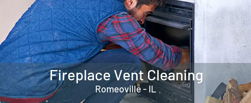 Fireplace Vent Cleaning Romeoville - IL