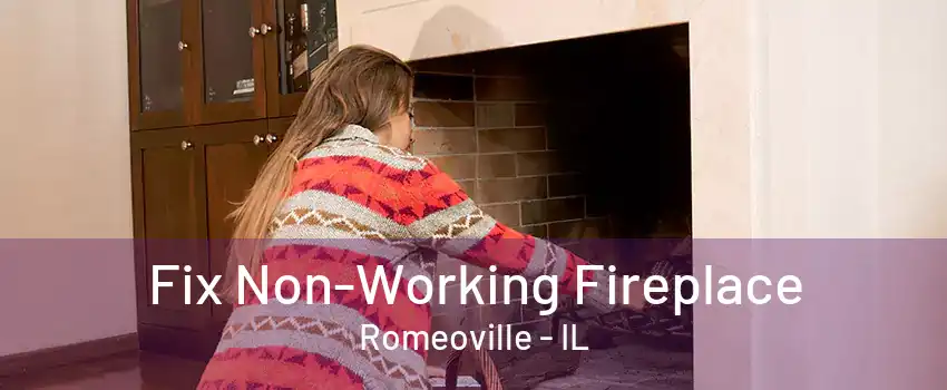 Fix Non-Working Fireplace Romeoville - IL