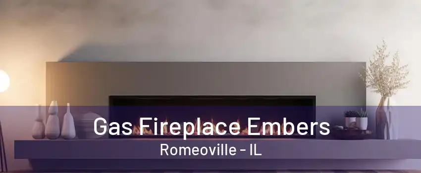 Gas Fireplace Embers Romeoville - IL