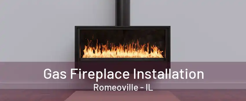 Gas Fireplace Installation Romeoville - IL