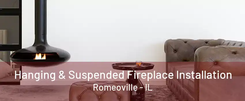 Hanging & Suspended Fireplace Installation Romeoville - IL