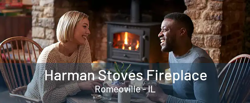 Harman Stoves Fireplace Romeoville - IL