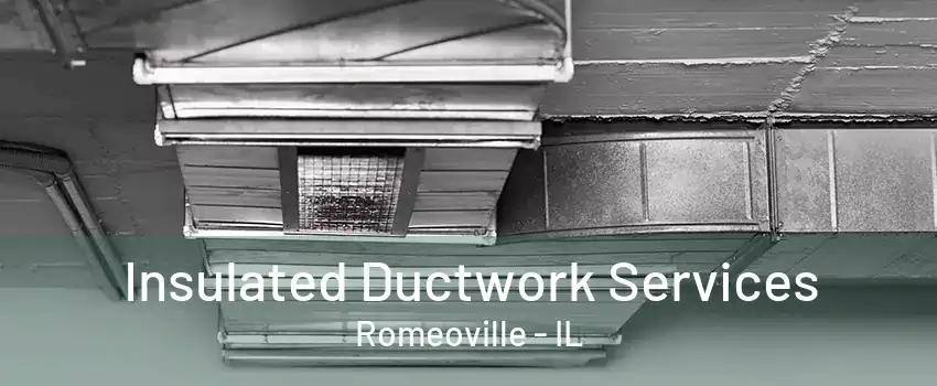 Insulated Ductwork Services Romeoville - IL