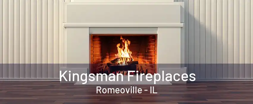 Kingsman Fireplaces Romeoville - IL