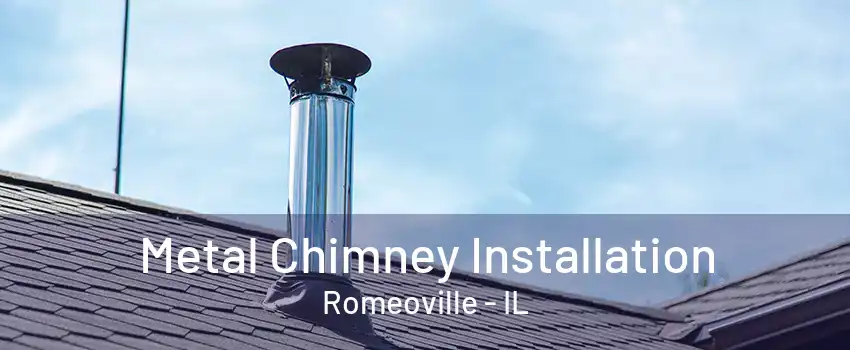 Metal Chimney Installation Romeoville - IL