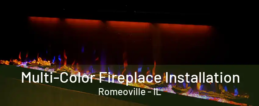 Multi-Color Fireplace Installation Romeoville - IL