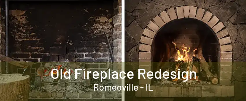 Old Fireplace Redesign Romeoville - IL