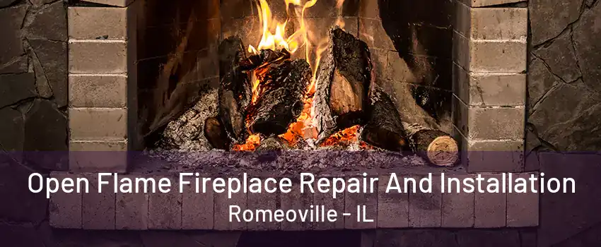 Open Flame Fireplace Repair And Installation Romeoville - IL