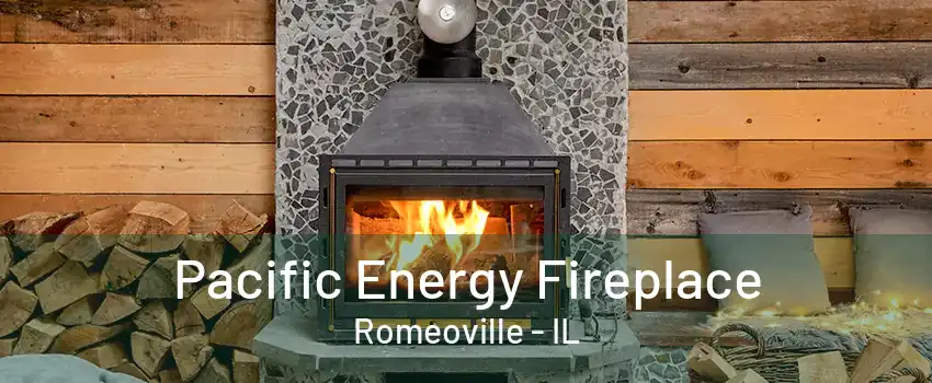 Pacific Energy Fireplace Romeoville - IL