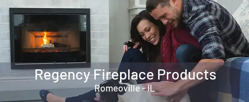 Regency Fireplace Products Romeoville - IL