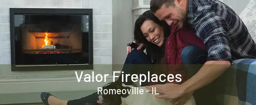 Valor Fireplaces Romeoville - IL