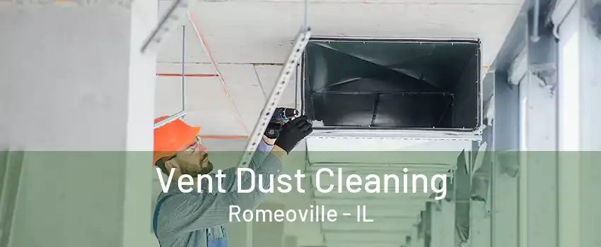 Vent Dust Cleaning Romeoville - IL