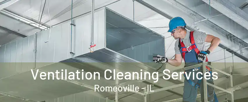 Ventilation Cleaning Services Romeoville - IL